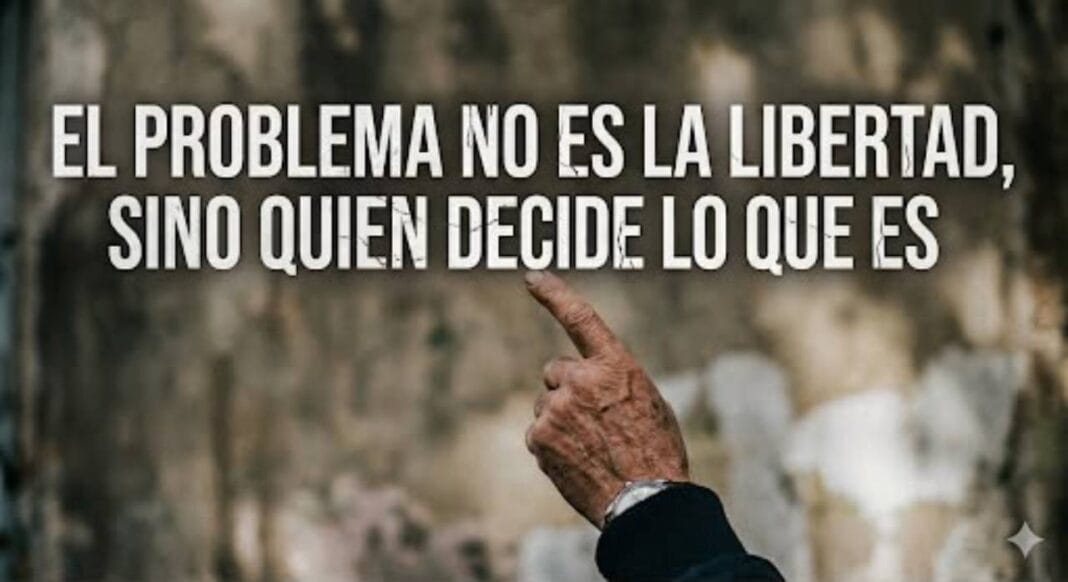 El problema no es la libertad, sino quién decide lo qué es. La-Libertad